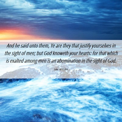 Picture 06 - Luke 16:15 ASV - And he said unto them, Ye are they that justify - Bible Verse Picture