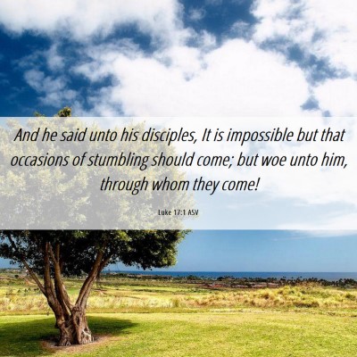 Picture 06 - Luke 17:1 ASV - And he said unto his disciples, It is impossible - Bible Verse Picture