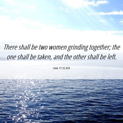 Picture 06 - Luke 17:35 ASV - There shall be two women grinding together; the - Bible Verse Picture