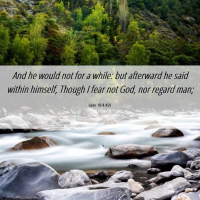 Picture 06 - Luke 18:4 ASV - And he would not for a while: but afterward he - Bible Verse Picture