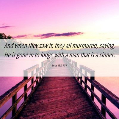 Picture 06 - Luke 19:7 ASV - And when they saw it, they all murmured, saying, - Bible Verse Picture