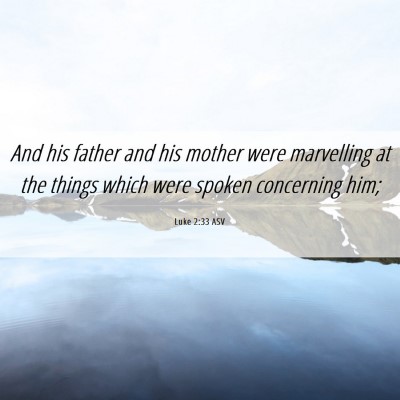 Picture 06 - Luke 2:33 ASV - And his father and his mother were marvelling at - Bible Verse Picture