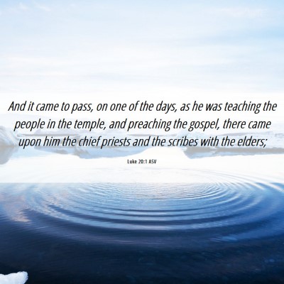 Picture 06 - Luke 20:1 ASV - And it came to pass, on one of the days, as he - Bible Verse Picture