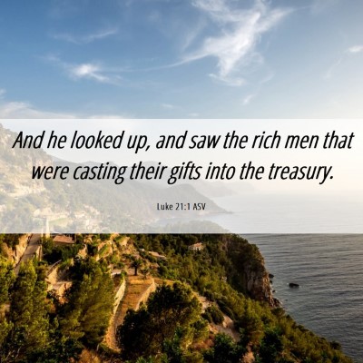 Picture 06 - Luke 21:1 ASV - And he looked up, and saw the rich men that were - Bible Verse Picture