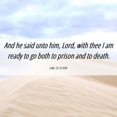 Picture 06 - Luke 22:33 ASV - And he said unto him, Lord, with thee I am ready - Bible Verse Picture
