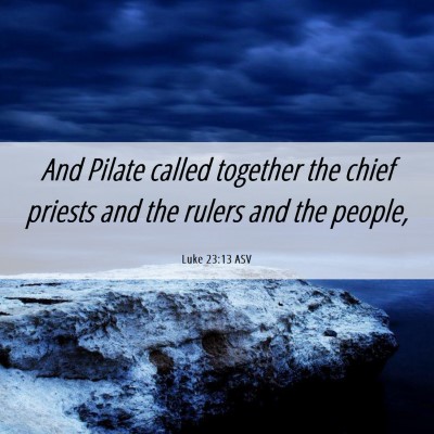 Picture 06 - Luke 23:13 ASV - And Pilate called together the chief priests and - Bible Verse Picture
