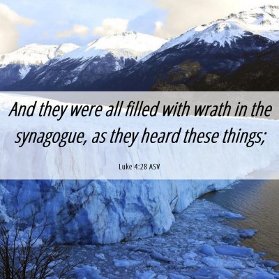 Picture 06 - Luke 4:28 ASV - And they were all filled with wrath in the - Bible Verse Picture