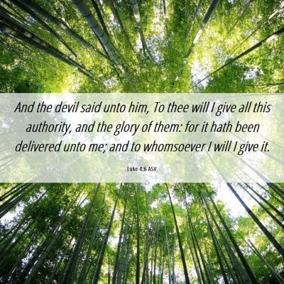 Picture 06 - Luke 4:6 ASV - And the devil said unto him, To thee will I give - Bible Verse Picture