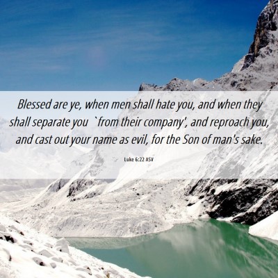 Picture 06 - Luke 6:22 ASV - Blessed are ye, when men shall hate you, and when - Bible Verse Picture