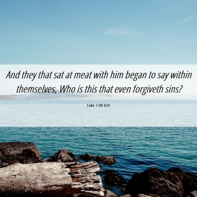 Picture 06 - Luke 7:49 ASV - And they that sat at meat with him began to say - Bible Verse Picture