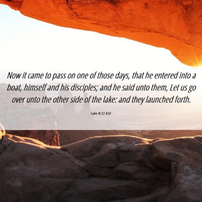Picture 06 - Luke 8:22 ASV - Now it came to pass on one of those days, that he - Bible Verse Picture