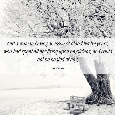 Picture 06 - Luke 8:43 ASV - And a woman having an issue of blood twelve - Bible Verse Picture
