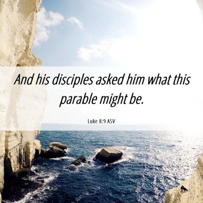 Picture 06 - Luke 8:9 ASV - And his disciples asked him what this parable - Bible Verse Picture