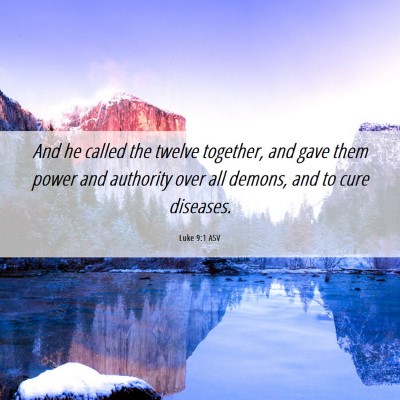 Picture 06 - Luke 9:1 ASV - And he called the twelve together, and gave them - Bible Verse Picture