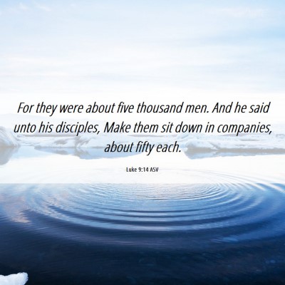 Picture 06 - Luke 9:14 ASV - For they were about five thousand men. And he - Bible Verse Picture