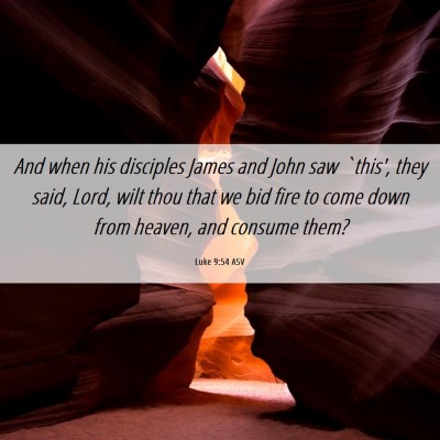 Picture 06 - Luke 9:54 ASV - And when his disciples James and John saw `this', - Bible Verse Picture