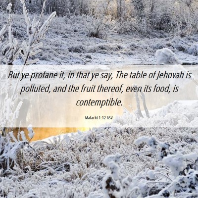 Picture 06 - Malachi 1:12 ASV - But ye profane it, in that ye say, The table of - Bible Verse Picture