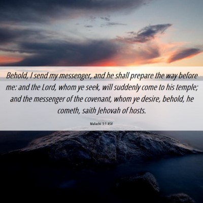 Picture 06 - Malachi 3:1 ASV - Behold, I send my messenger, and he shall prepare - Bible Verse Picture