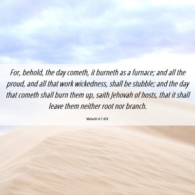 Picture 06 - Malachi 4:1 ASV - For, behold, the day cometh, it burneth as a - Bible Verse Picture