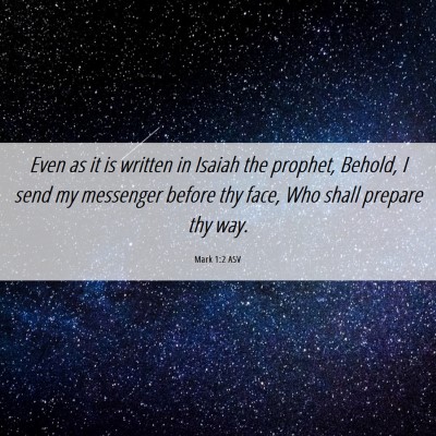 Picture 06 - Mark 1:2 ASV - Even as it is written in Isaiah the prophet, - Bible Verse Picture