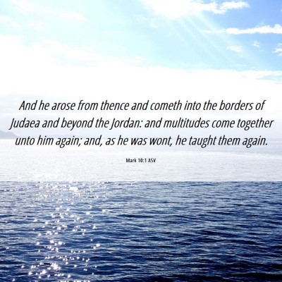 Picture 06 - Mark 10:1 ASV - And he arose from thence and cometh into the - Bible Verse Picture