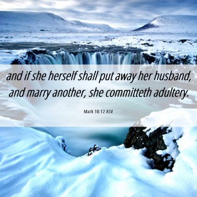 Picture 06 - Mark 10:12 ASV - and if she herself shall put away her husband, - Bible Verse Picture