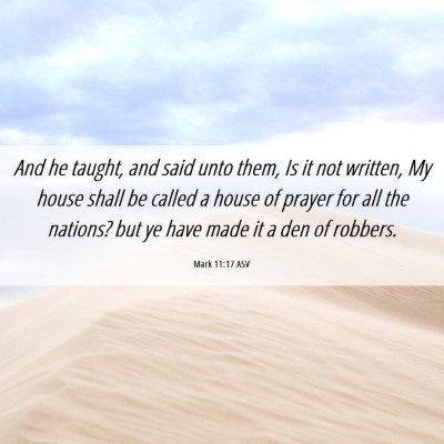 Picture 06 - Mark 11:17 ASV - And he taught, and said unto them, Is it not - Bible Verse Picture