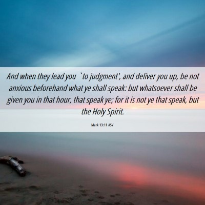 Picture 06 - Mark 13:11 ASV - And when they lead you `to judgment', and deliver - Bible Verse Picture