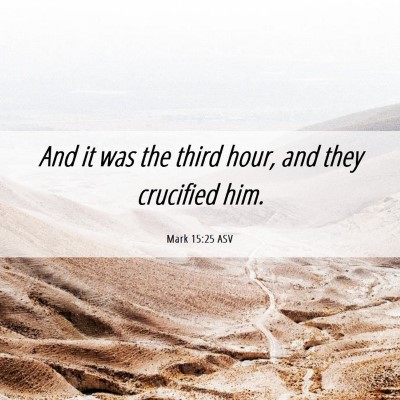 Picture 06 - Mark 15:25 ASV - And it was the third hour, and they crucified - Bible Verse Picture