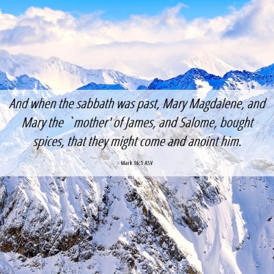 Picture 06 - Mark 16:1 ASV - And when the sabbath was past, Mary Magdalene, - Bible Verse Picture