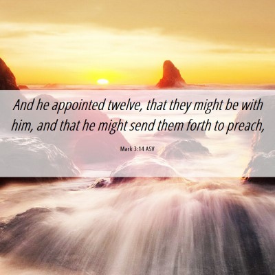 Picture 06 - Mark 3:14 ASV - And he appointed twelve, that they might be with - Bible Verse Picture