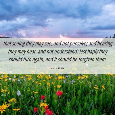 Picture 06 - Mark 4:12 ASV - that seeing they may see, and not perceive; and - Bible Verse Picture