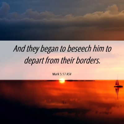 Picture 06 - Mark 5:17 ASV - And they began to beseech him to depart from - Bible Verse Picture