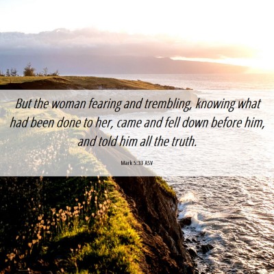 Picture 06 - Mark 5:33 ASV - But the woman fearing and trembling, knowing what - Bible Verse Picture