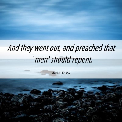 Picture 06 - Mark 6:12 ASV - And they went out, and preached that `men' should - Bible Verse Picture