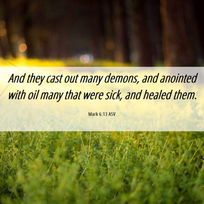Picture 06 - Mark 6:13 ASV - And they cast out many demons, and anointed with - Bible Verse Picture
