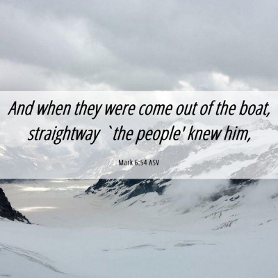 Picture 06 - Mark 6:54 ASV - And when they were come out of the boat, - Bible Verse Picture