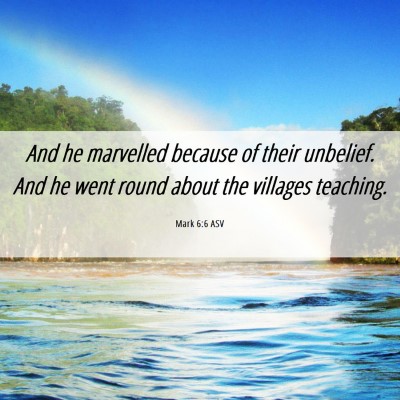 Picture 06 - Mark 6:6 ASV - And he marvelled because of their unbelief. And - Bible Verse Picture