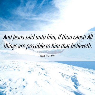 Picture 06 - Mark 9:23 ASV - And Jesus said unto him, If thou canst! All - Bible Verse Picture