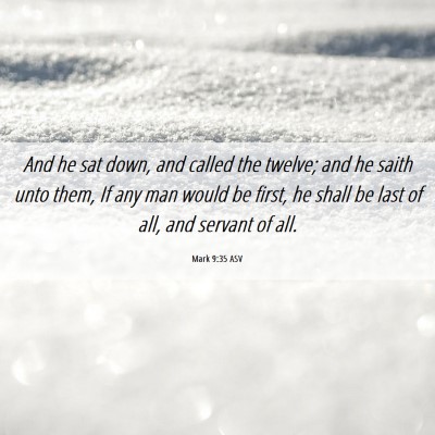 Picture 06 - Mark 9:35 ASV - And he sat down, and called the twelve; and he - Bible Verse Picture