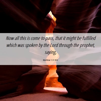 Picture 06 - Matthew 1:22 ASV - Now all this is come to pass, that it might be - Bible Verse Picture