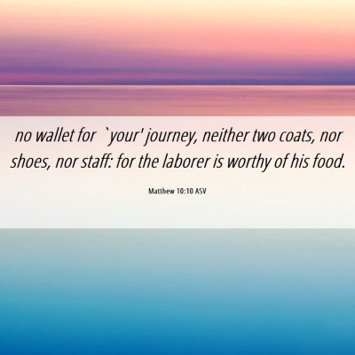 Picture 06 - Matthew 10:10 ASV - no wallet for `your' journey, neither two coats, - Bible Verse Picture
