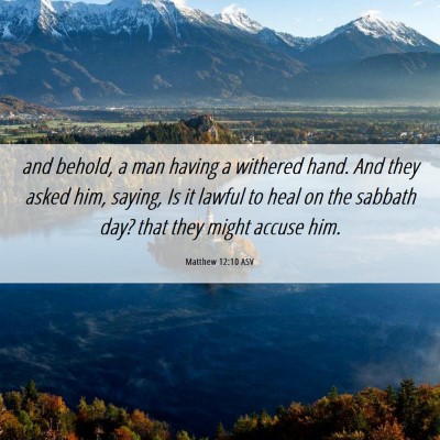 Picture 06 - Matthew 12:10 ASV - and behold, a man having a withered hand. And - Bible Verse Picture