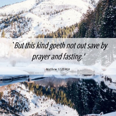 Picture 06 - Matthew 17:21 ASV - `But this kind goeth not out save by prayer and - Bible Verse Picture