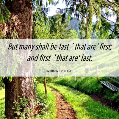 Picture 06 - Matthew 19:30 ASV - But many shall be last `that are' first; and - Bible Verse Picture