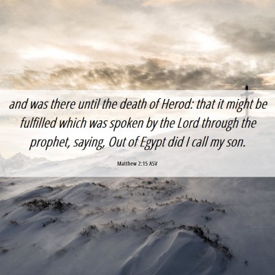 Picture 06 - Matthew 2:15 ASV - and was there until the death of Herod: that it - Bible Verse Picture