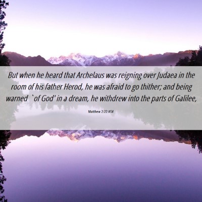 Picture 06 - Matthew 2:22 ASV - But when he heard that Archelaus was reigning - Bible Verse Picture