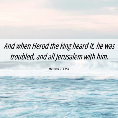 Picture 06 - Matthew 2:3 ASV - And when Herod the king heard it, he was - Bible Verse Picture