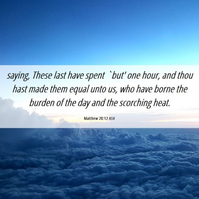 Picture 06 - Matthew 20:12 ASV - saying, These last have spent `but' one hour, and - Bible Verse Picture
