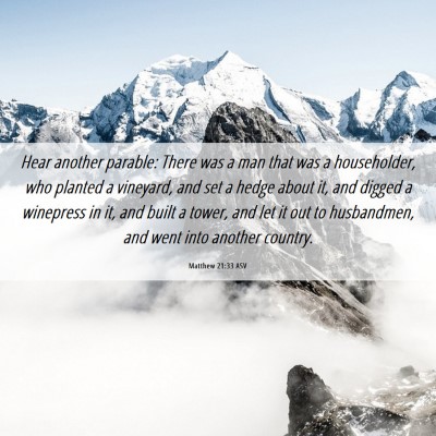 Picture 06 - Matthew 21:33 ASV - Hear another parable: There was a man that was a - Bible Verse Picture